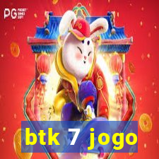 btk 7 jogo